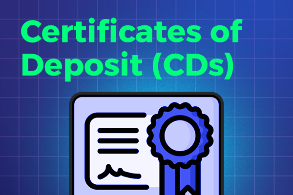 Certificates of Deposit (CDs)
