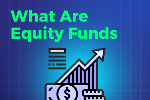 What Are Equity Funds?