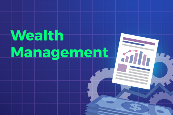 The Ultimate Guide to Wealth Management: What It Is and How It Works