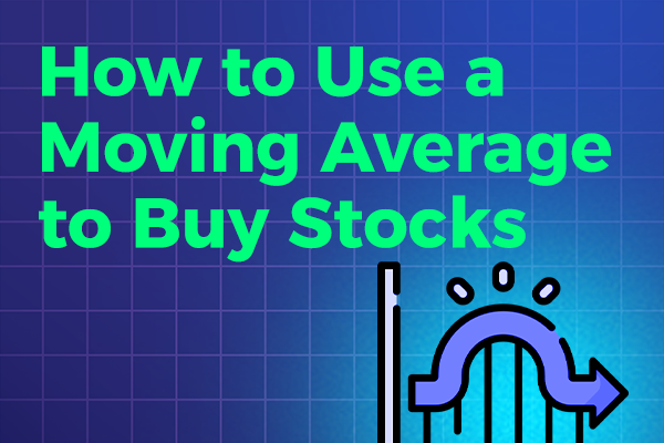 How to Use a Moving Averages to Buy Stocks