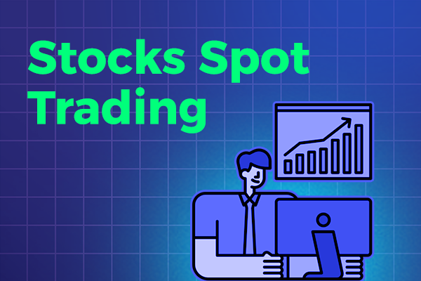 Stocks Spot trading