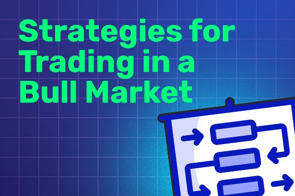Strategies for Trading in a Bull Market