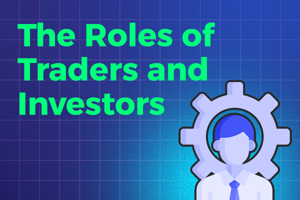 The Roles of Traders and Investors