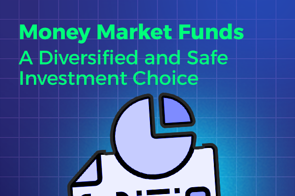 Money Market Funds: A Diversified and Safe Investment Choice