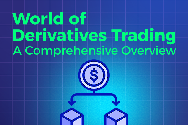 World of Derivatives Trading: A Comprehensive Overview